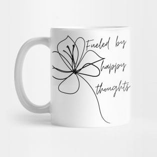 Fueled By Happy Thoughts. Beautiful Inspirational Quote. Mug